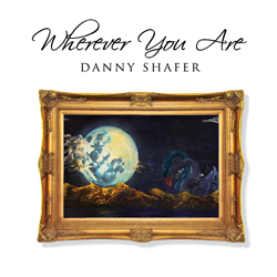 Danny Shafer Wherever You Are